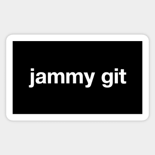 "jammy git" in plain white letters - sarcastic or self-aware? you be the judge Sticker